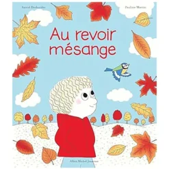 Albin Michel Jeunesse Au Revoir, Mésange
