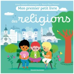Bayard Mon Premier Petit Livre des Religions