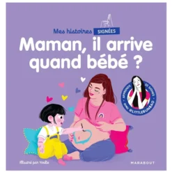 Editions Marabout Mes Histoires Signées - Maman, Il Arrive Quand Le Bébé ?