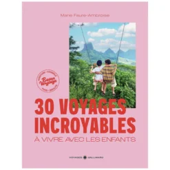 Gallimard 30 Voyages Incroyables à Vivre avec les Enfants