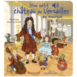 Gründ Mon Petit Château de Versailles en Musique