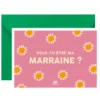 Ma petite vie Carte Veux-Tu Etre Ma Marraine ?
