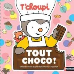 Nathan Editions T'choupi Tout Choco ! Mes Recettes Super Faciles au Chocolat