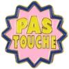 Pasteq Pin's - Pas Touche